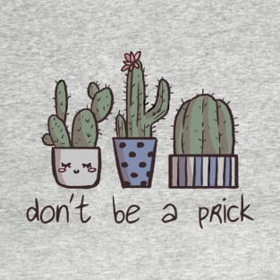 Don't Be a Prick T-Shirt